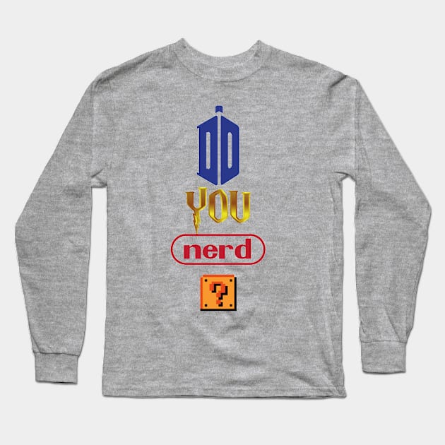 Do You Nerd Long Sleeve T-Shirt by Do You Nerd